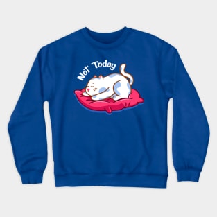 Not Today Cat Crewneck Sweatshirt